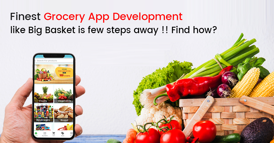 Finest Grocery app development like big basket is few steps away! Find how?