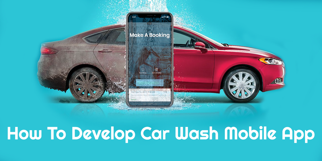 How to Develop an On Demand Car Wash Mobile App | Cost & Functionalities