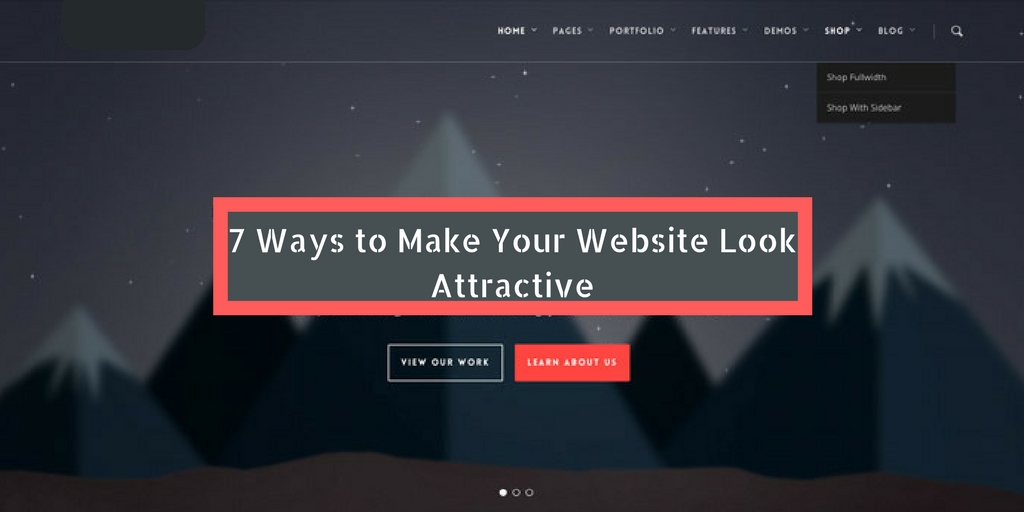 7 Ways to Make Your Website Look Attractive
