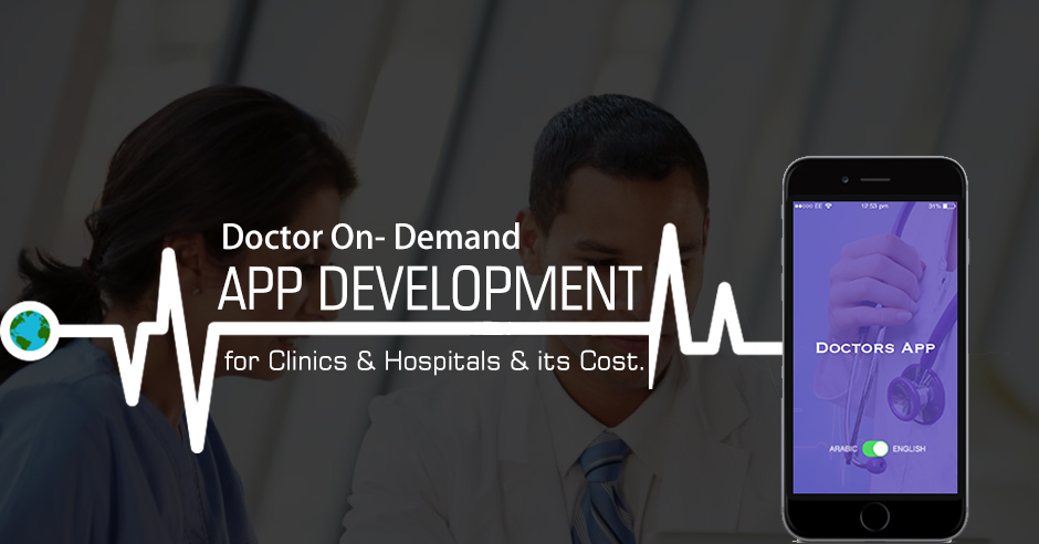Doctor On Demand App Development For Hospitals and Clinics & its Cost