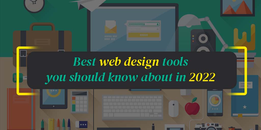 Best Web Design Tools You Should Know About in 2022