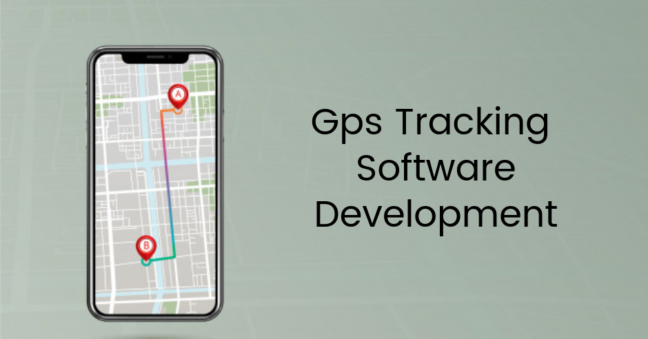 Working and Benefits of Gps Tracking Software Development