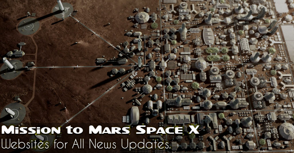Mission to Mars SpaceX: Websites for All News Updates | Elon Musk