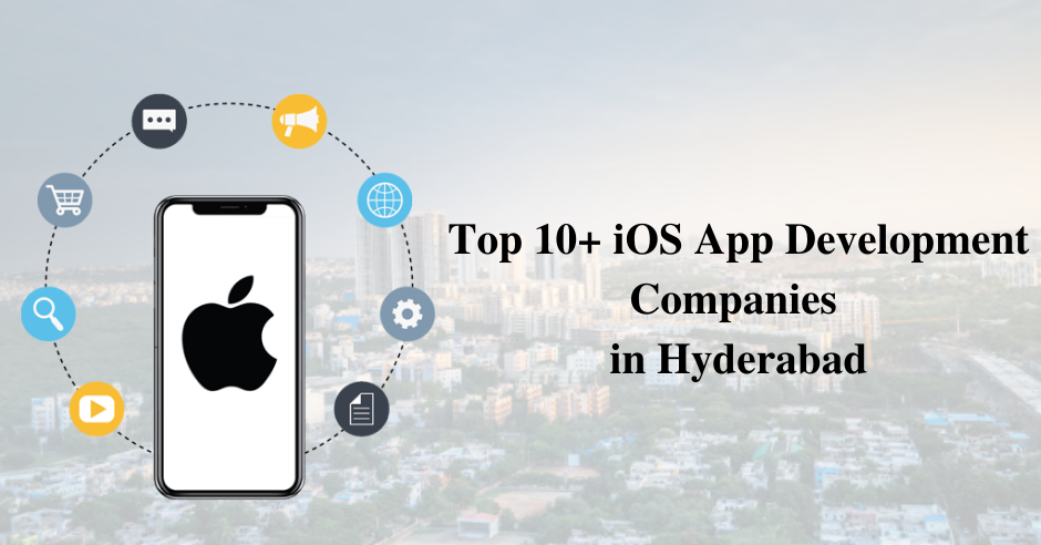 Top 10+ iOS/iPhone App Development Companies in Hyderabad