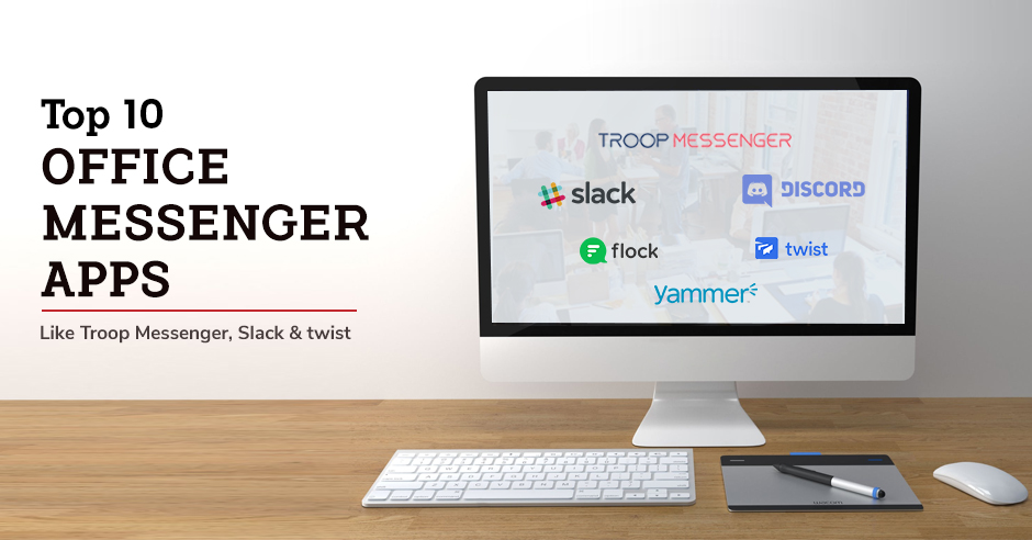 Top 10 Office Messenger Apps like Troop Messenger, Slack and Twist