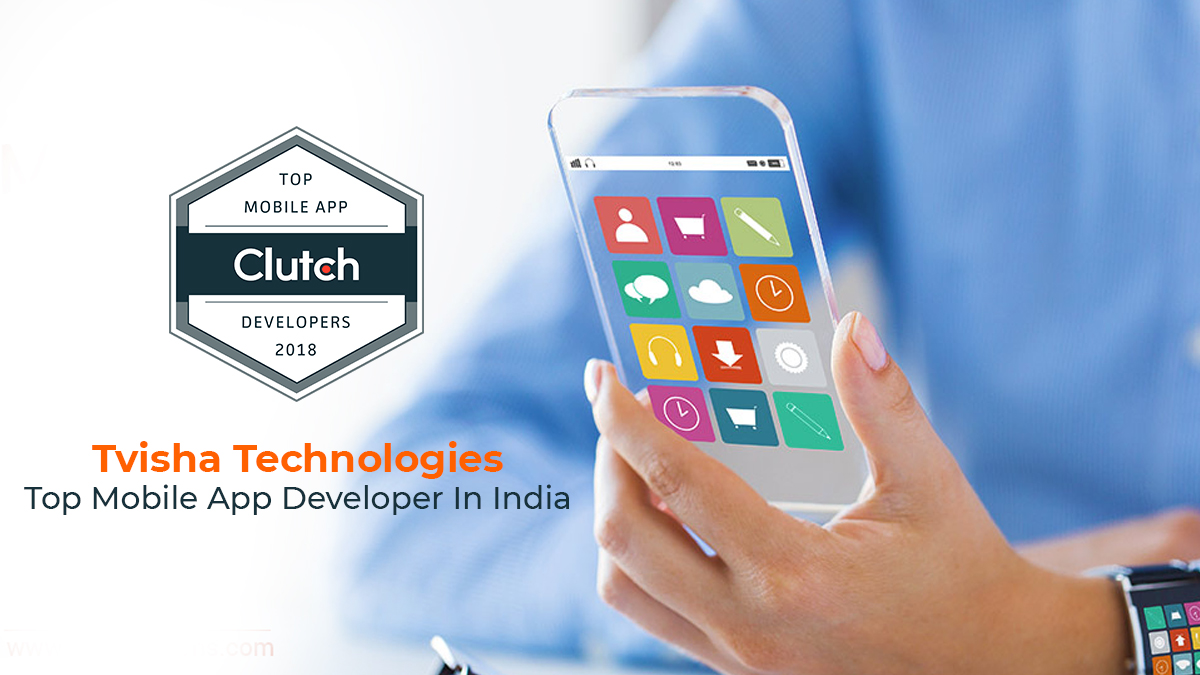 Top Mobile App Developers India – Tvisha Technologies Featured on Clutch!