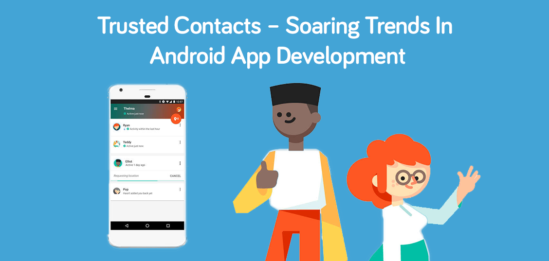 Trusted Contacts – Soaring Trends In Android App Development