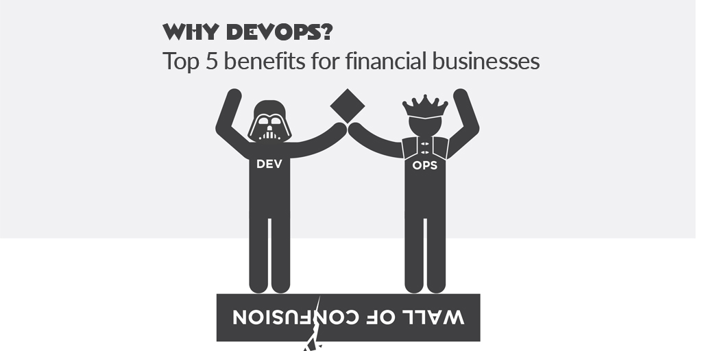 Why DevOps? Top 5 benefits for financial businesses